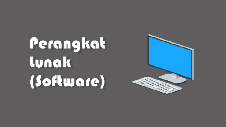 Pengertian Perangkat Lunak (Software), Jenis, Dan Cara Kerjanya