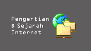 Pengertian Internet Dan Sejarah Internet Beserta Manfaatnya - Advernesia