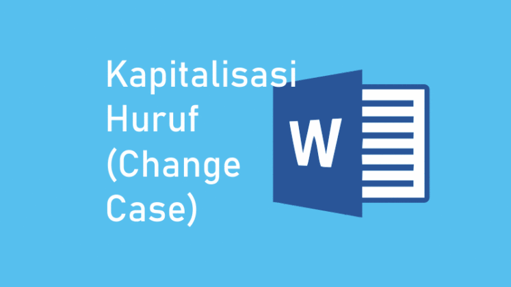 Change Case | Mengubah Kapitalisasi Besar Kecil Huruf Di Word