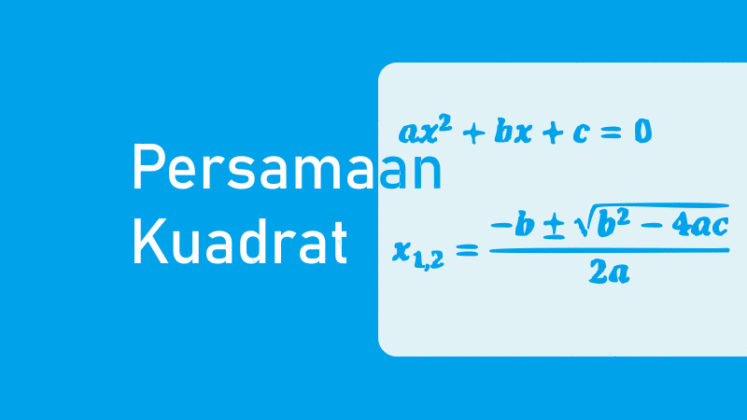 Persamaan Kuadrat | Bentuk, Rumus Mencari Akar-Akar, & Contoh Soal